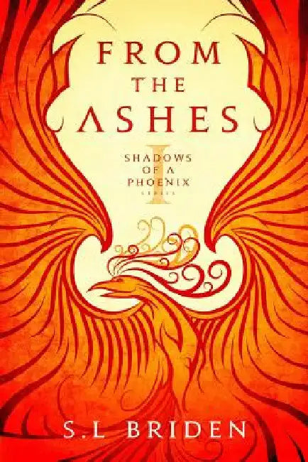 From the Ashes: An Epic Medieval Fantasy Series set in the King Arthur Era of the United Kingdom by S. L. Briden