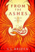 From the Ashes: An Epic Medieval Fantasy Series set in the King Arthur Era of the United Kingdom by S. L. Briden