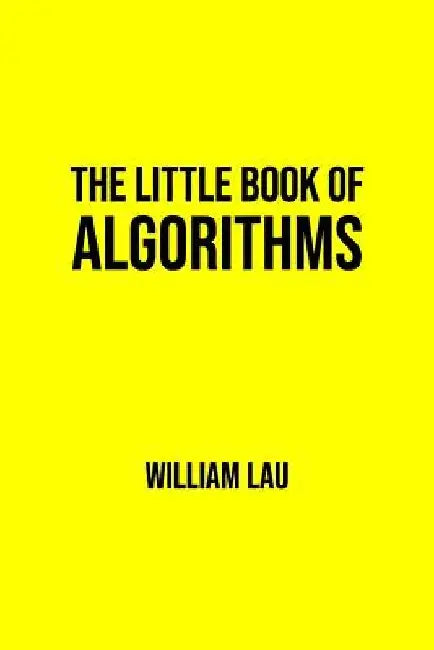 The Little Book of Algorithms by William Lau