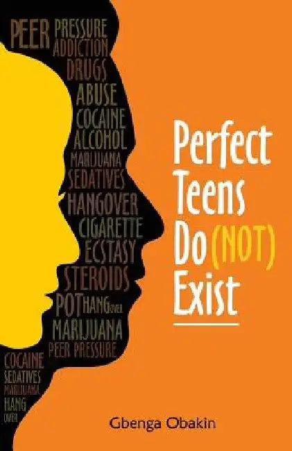 Perfect Teens Do (Not) Exist by Gbenga Obakin