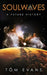 Soulwaves: A Future History by Evans, Tom