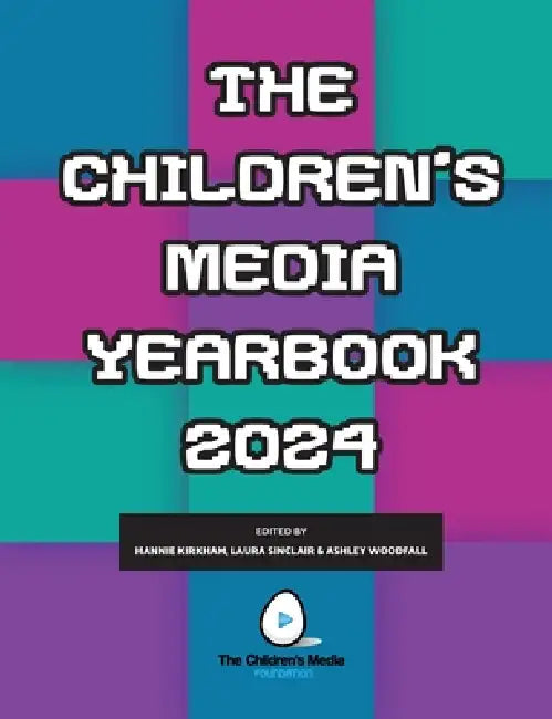 The Children's Media Yearbook 2024 by Ashley Woodfall, Hannie Kirkham, Laura Sinclair