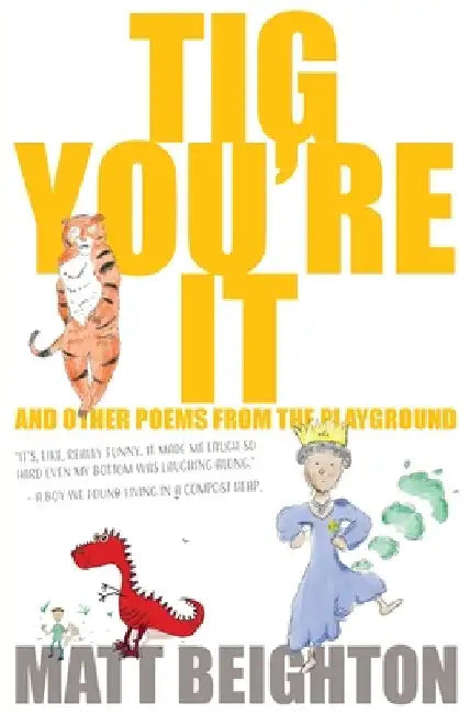 Tig You're It: Other Poems From The Playground by Matt Beighton