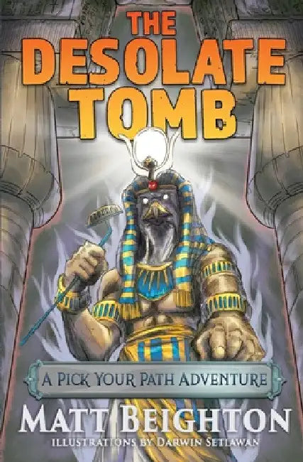 The Desolate Tomb: A Pick Your Path Adventure by Matt Beighton