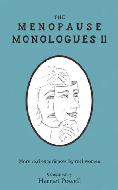 The Menopause Monologues 2: More real experiences by real women by Harriet Powell