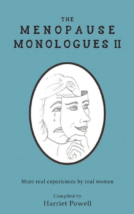 The Menopause Monologues 2: More real experiences by real women by Harriet Powell, M. R. Goodwin