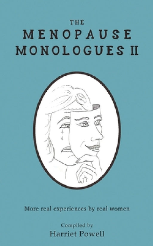 The Menopause Monologues 2: More real experiences by real women by Harriet Powell, M. R. Goodwin