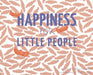 Happiness for Little People by Megan Gillett