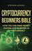 Cryptocurrency Beginners Bible: How You Can Make Money Trading and Investing in Cryptocurrency by Stephen Satoshi