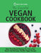The Essential Vegan Cookbook: Easy Plant-Based Recipes For Every Day. Quick And Delicious Healthy Vegan Recipes by Quick Start Guides