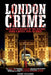 London Crime: An in-depth history of the geezers, the gangs and the major heists in the UK 1930s - present day by Barry Faulkner