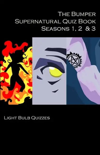 The Bumper Supernatural Quiz Book Seasons 1, 2 & 3 by Light Bulb Quizzes