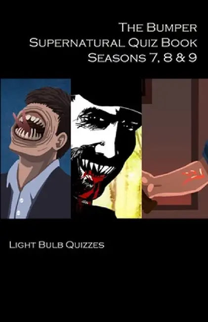 The Bumper Supernatural Quiz Book Seasons 7, 8 & 9 by Light Bulb Quizzes