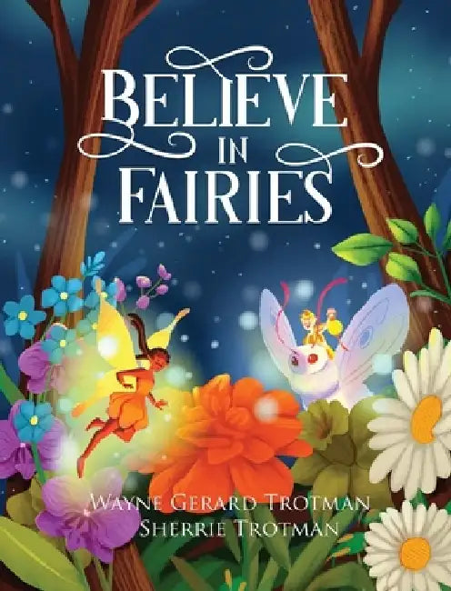 Believe in Fairies by Wayne Gerard Trotman