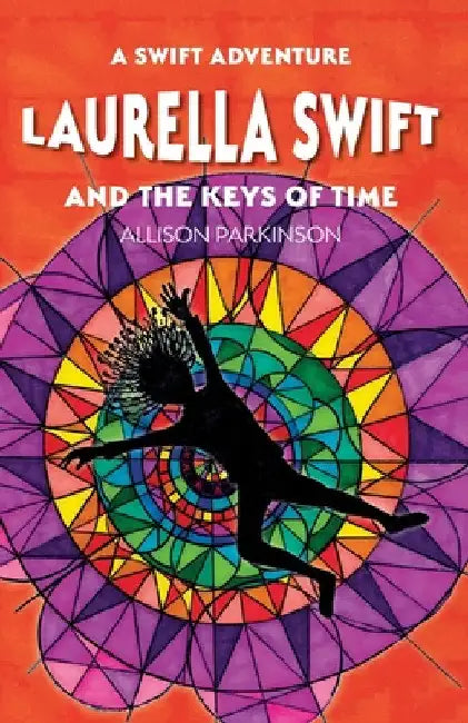 Laurella Swift and the Keys of Time by Allison Parkinson
