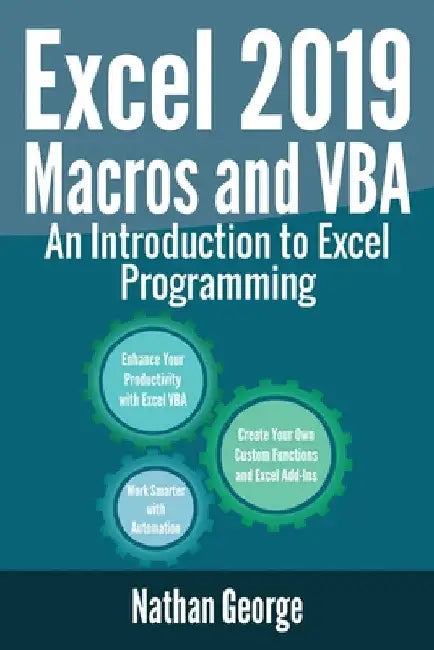 Excel 2019 Macros and VBA: An Introduction to Excel Programming by Nathan George