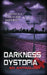 Darkness and Dystopia: An Anthology by Richard Mayers