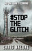 #stoptheglitch by Chris Malone