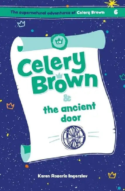 Celery Brown and the ancient door by Karen Rosario Ingerslev