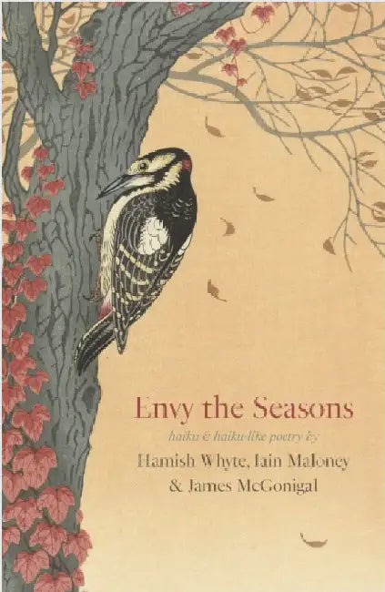 Envy the Seasons: Haiku and haiku-like poetry by Iain Maloney