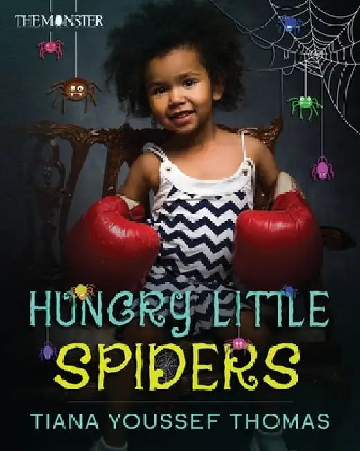 Hungry Little Spiders by Tiana Youssef Thomas