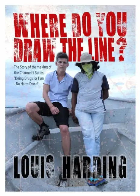 Where Do You Draw the Line?: Doing Drugs for Fun by Louis Harding
