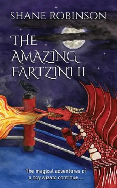 The Amazing Fartzini II: The magical adventures of a boy wizard continue ... by Shane Robinson