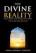 The Divine Reality: God, Islam and The Mirage of Atheism (Newly Revised Edition) by Hamza Andreas Tzortzis
