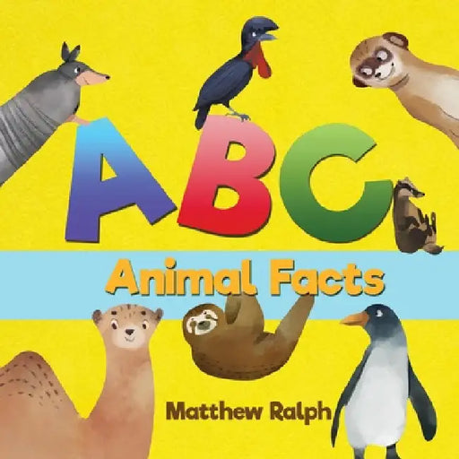 ABC Animal Facts: A Fun Bedtime Story for Alphabet Learning and Animal Facts [Illustrated Early Reader for Toddlers, Pre K, Learn to Read, Elementary by Matthew Ralph