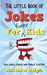 The Little Book Of Jokes For Funny Kids: 400+ Clean Kids Jokes, Knock Knock Jokes, Riddles and Tongue Twisters by Matthew Ralph