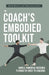 The Coach's Embodied Toolkit: Simple, powerful postures to bring the body to coaching by Dohr, Christina