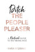 Ditch the People Pleaser by Kara V. Grant