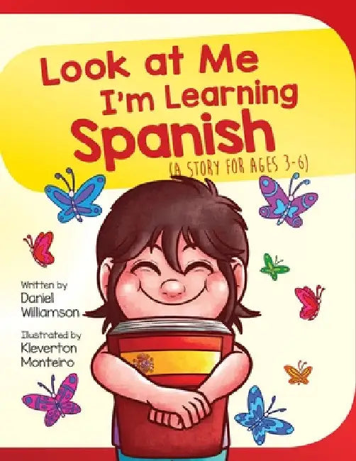Look At Me I'm Learning Spanish: A Story For Ages 3-6 by Daniel Williamson