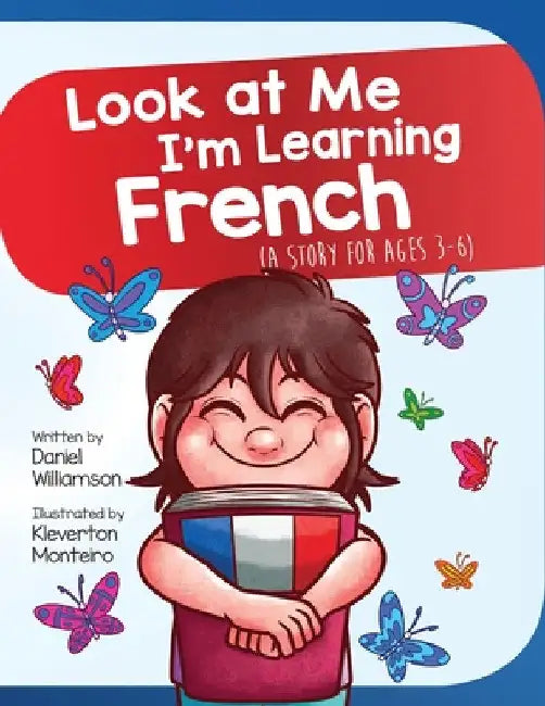 Look At Me I'm Learning French: A Story For Ages 3-6 by Daniel Williamson