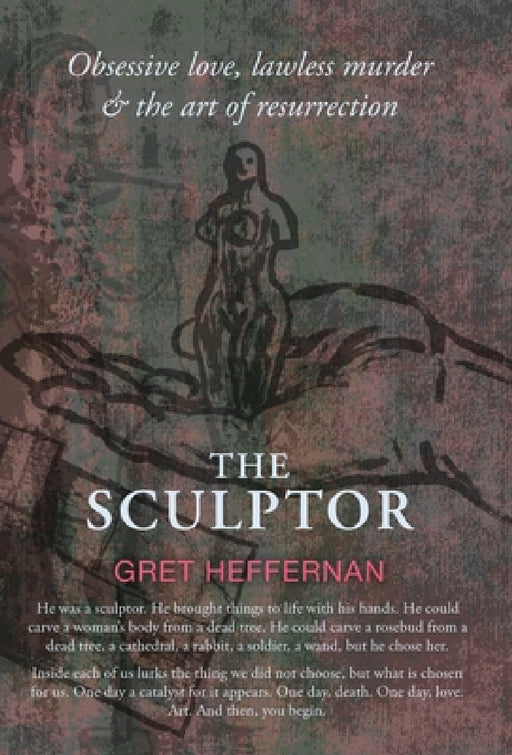 The Sculptor by Gretchen Heffernan, Rachael Adams, Robert Littleford