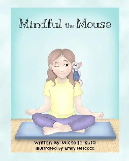 Mindful the Mouse by Michelle Kuta