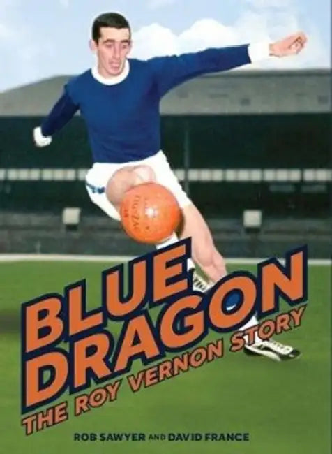 Blue Dragon: The biography of Roy Vernon by Rob Sawyer