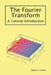 The Fourier Transform: A Tutorial Introduction by James V. Stone