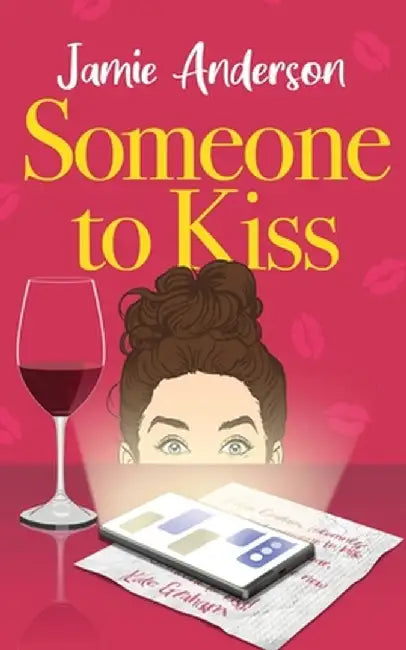 Someone to Kiss: A Hilarious and Heartening Romantic Comedy by Jamie Anderson