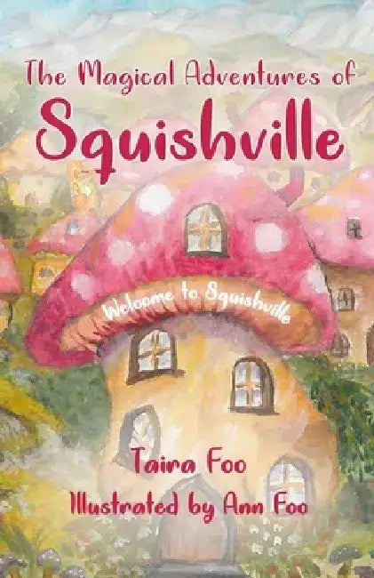 The Magical Adventures of Squishville: Welcome to Squishville by Taira Foo