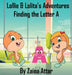 Lollie and Lolita's Adventures: Finding the Letter A by Zaina Attar