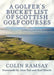 A Golfer's Bucket List of Scottish Golf Courses by Colin Ramsay