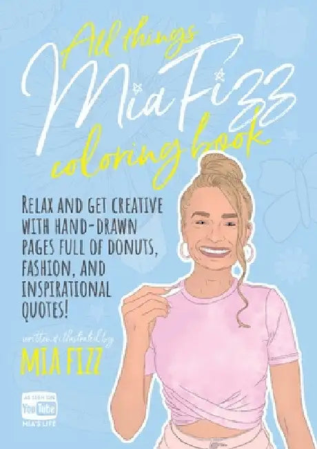 All Things Mia Fizz Coloring Book: Relax and get creative with hand-drawn pages full of donuts, fashion, and inspirational quotes. by Mia Fizz