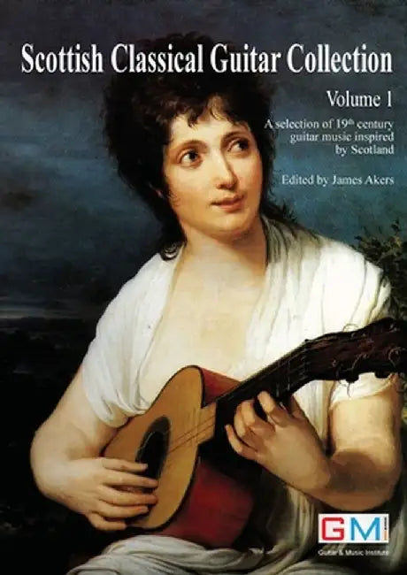 Scottish Classical Guitar Collection: A selection of 19th century guitar music inspired by Scotland by James Akers