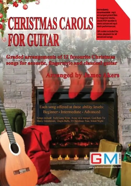 Christmas Carols For Guitar: Graded arrangements of 12 favourite Christmas songs for acoustic, fingerstyle and classical guitar by James Akers