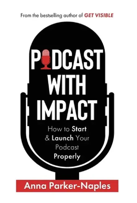 Podcast With Impact by Anna Parker-Naples