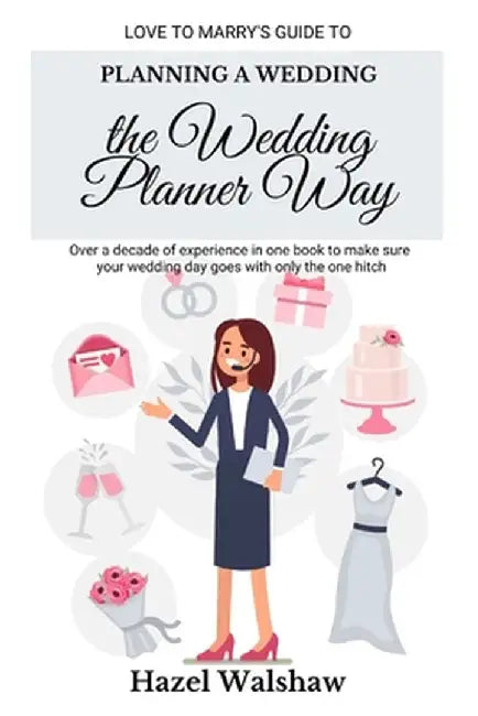 Planning a Wedding the Wedding Planner Way by Hazel Walshaw