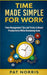 Time Made Simple For Work: Time Management Tips and Tricks to Boost Productivity While Remaining Sa by Norris, Pat