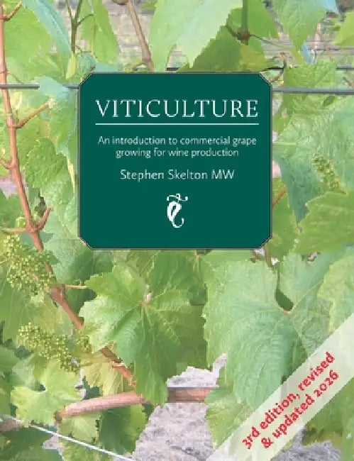 Viticulture - 3rd Edition 2026: An introduction to commercial grape growing for wine production by Stephen Skelton Mw