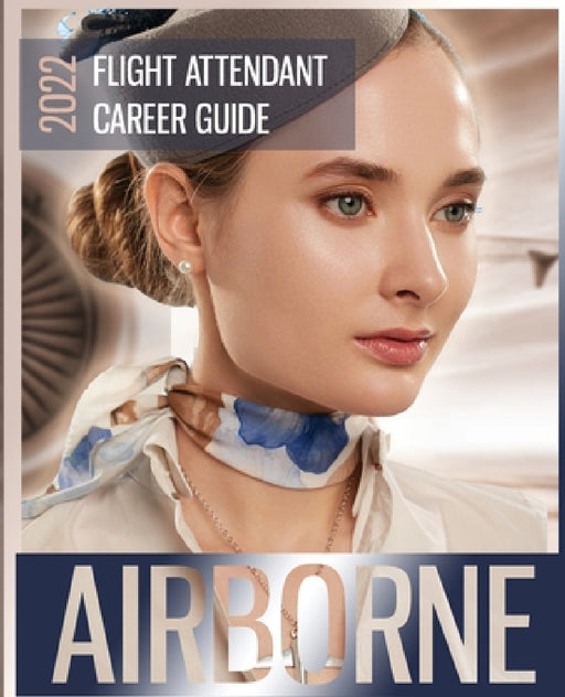 Airborne: Flight Attendant Career Guide by Sarah Lawson